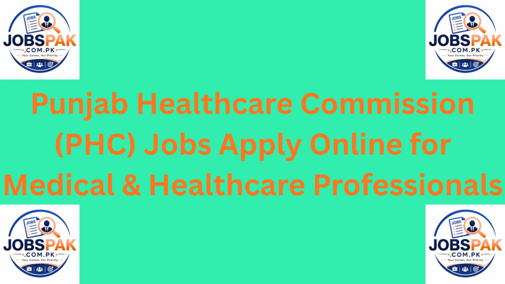 Punjab Healthcare Commission (PHC) Jobs Apply Online for Medical & Healthcare Professionals