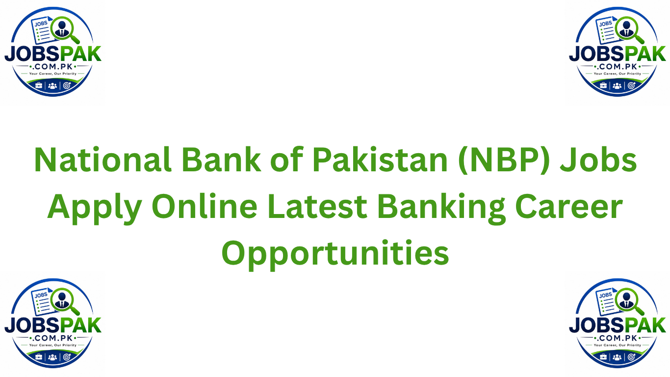 National Bank of Pakistan (NBP) Jobs Apply Online Latest Banking Career Opportunities