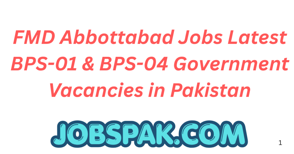 FMD Abbottabad Jobs 2026 – Latest BPS-01 & BPS-04 Government Vacancies in Pakistan