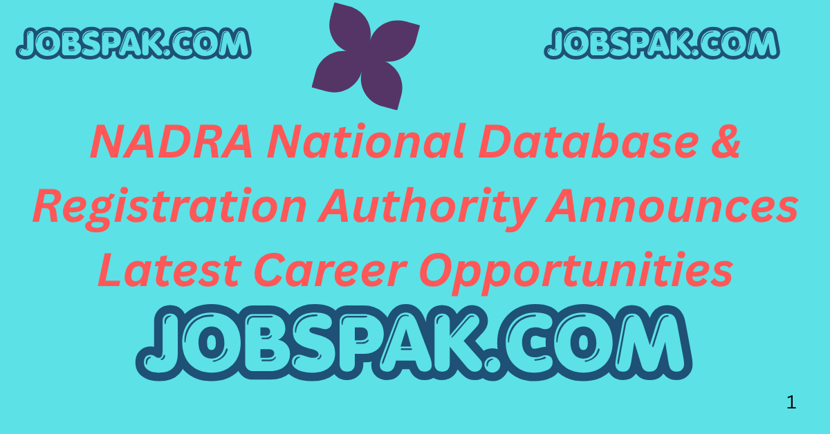 NADRA National Database & Registration Authority Announces Latest Career Opportunities