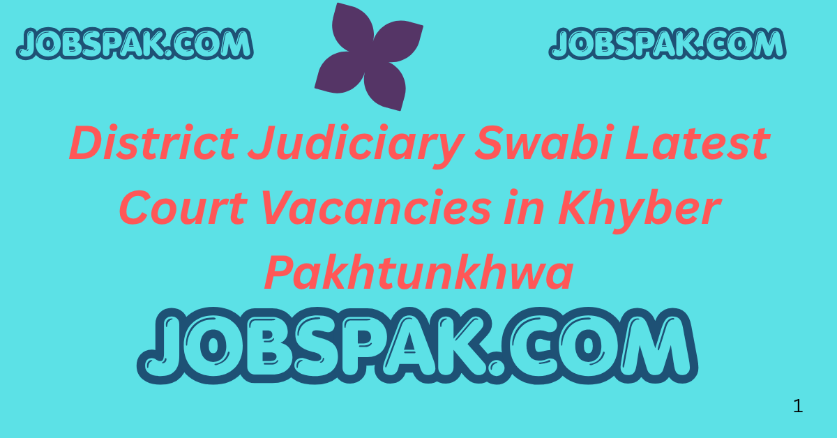 District Judiciary Swabi Latest Court Vacancies in Khyber Pakhtunkhwa