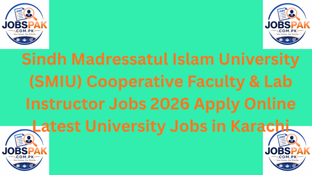 Sindh Madressatul Islam University (SMIU) Cooperative Faculty & Lab Instructor Jobs 2026 Apply Online Latest University Jobs in Karachi
