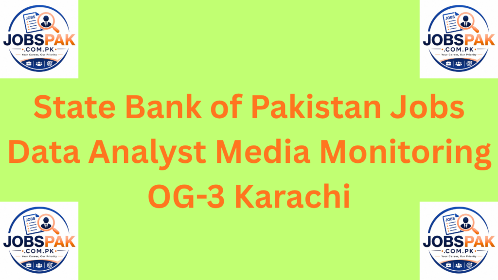 State Bank of Pakistan Jobs Data Analyst Media Monitoring OG-3 Karachi