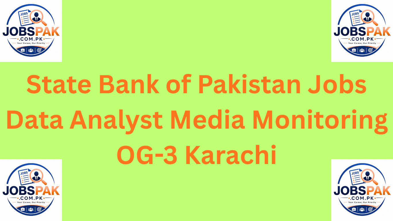 State Bank of Pakistan Jobs Data Analyst Media Monitoring OG-3 Karachi