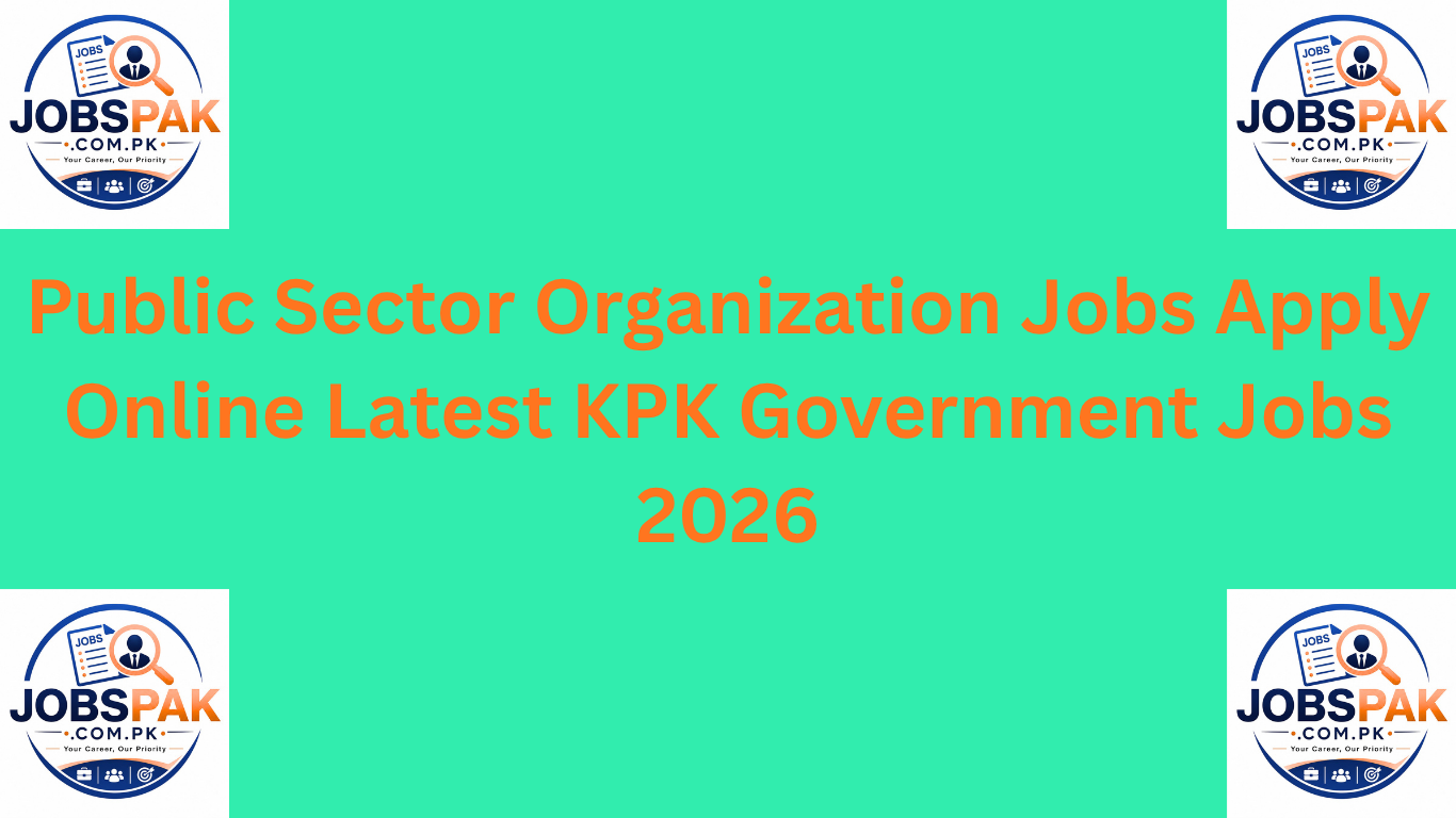 Public Sector Organization Jobs Apply Online Latest KPK Government Jobs 2026