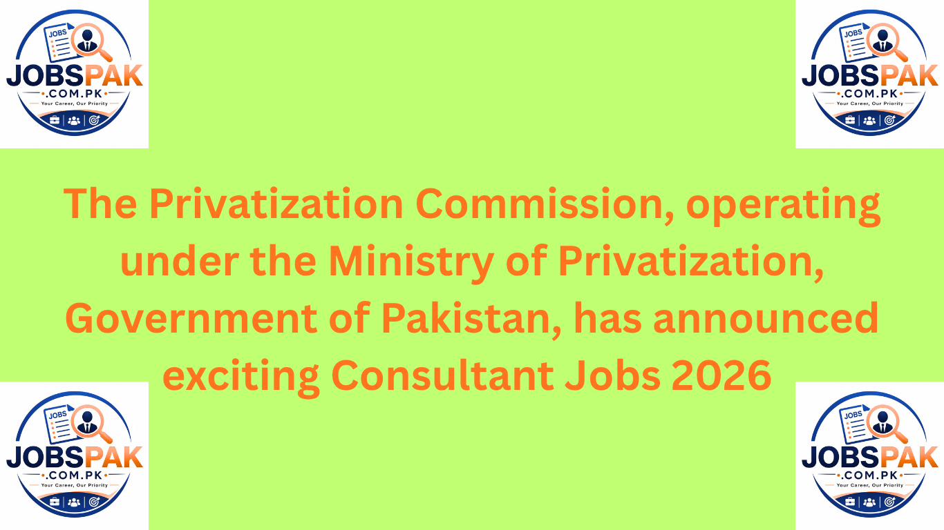 The Privatization Commission, operating under the Ministry of Privatization, Government of Pakistan, has announced exciting Consultant Jobs 2026 f