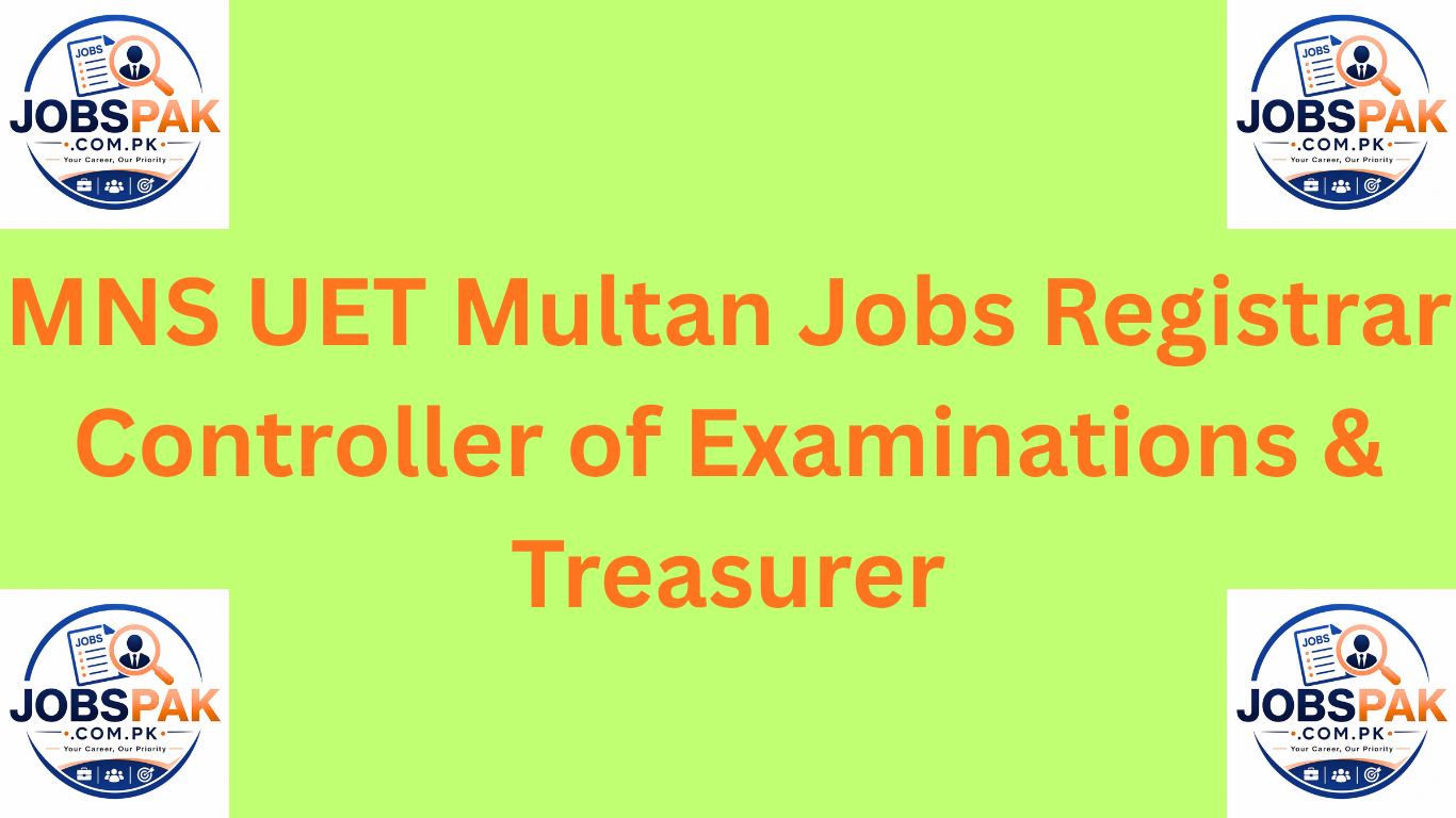 MNS UET Multan Jobs Registrar Controller of Examinations & Treasurer