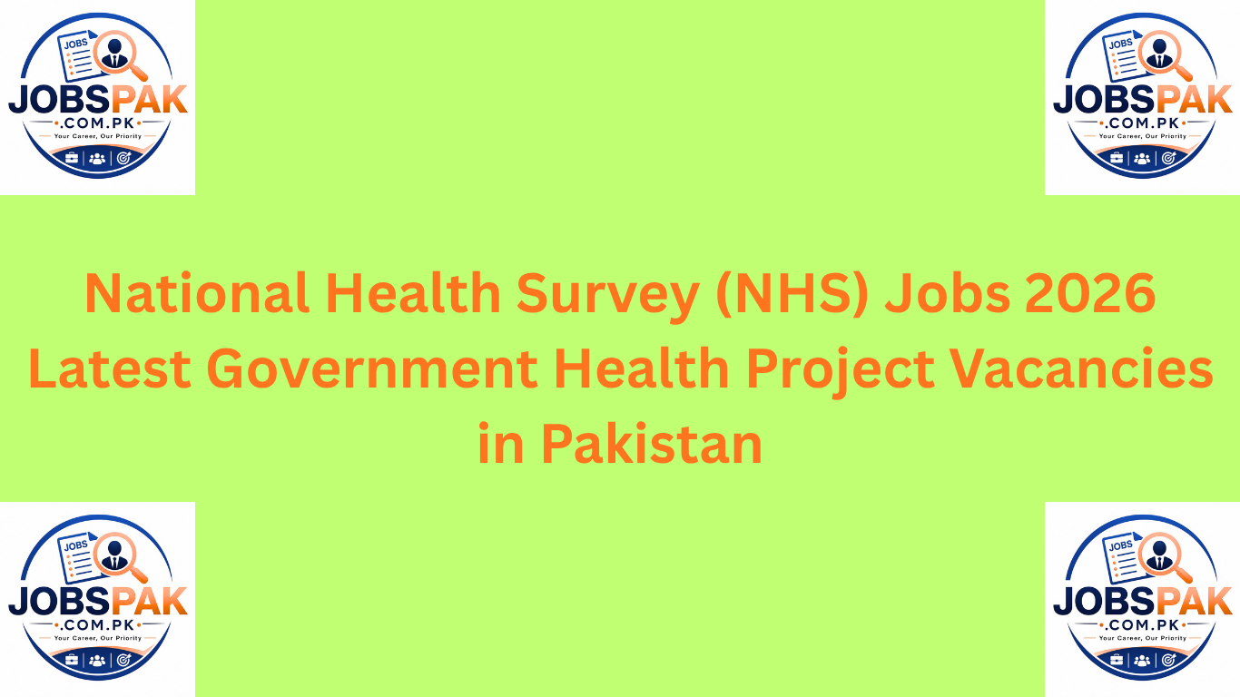 National Health Survey (NHS) Jobs 2026 – Latest Government Health Project Vacancies in Pakistan