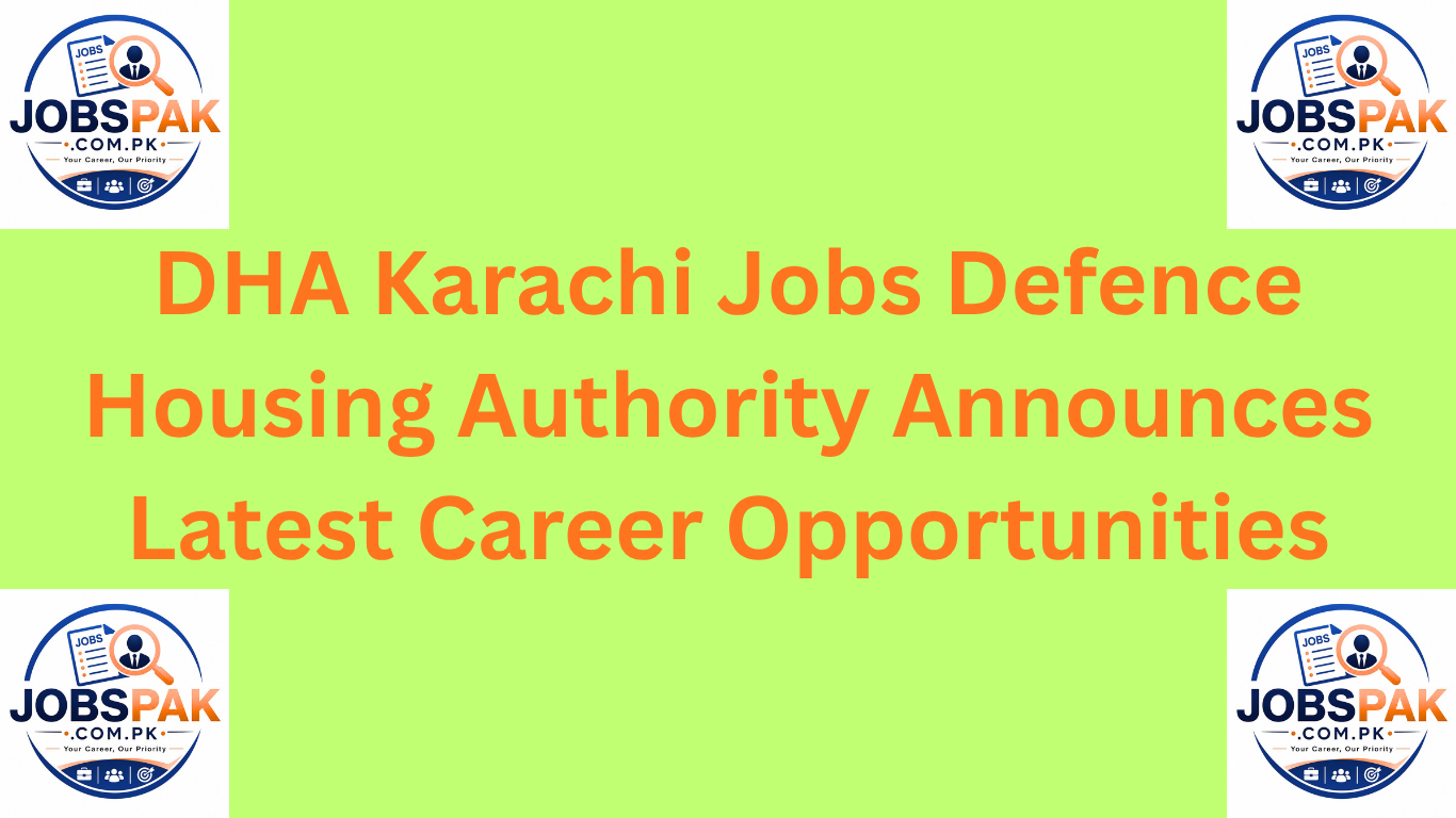 DHA Karachi Jobs Defence Housing Authority Announces Latest Career Opportunities