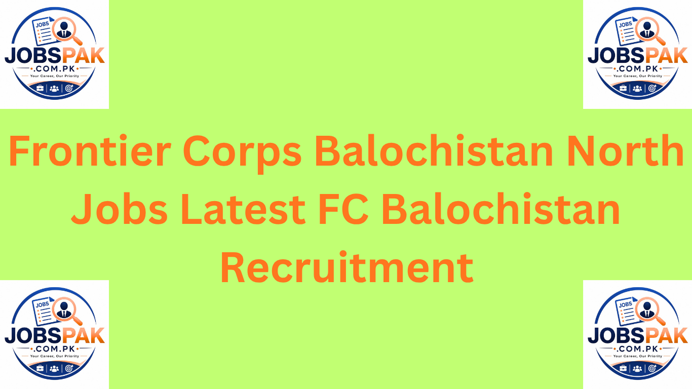 Frontier Corps Balochistan North Jobs Latest FC Balochistan Recruitment