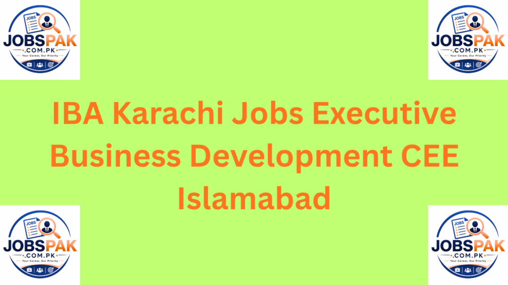 IBA Karachi Jobs  Executive Business Development CEE Islamabad