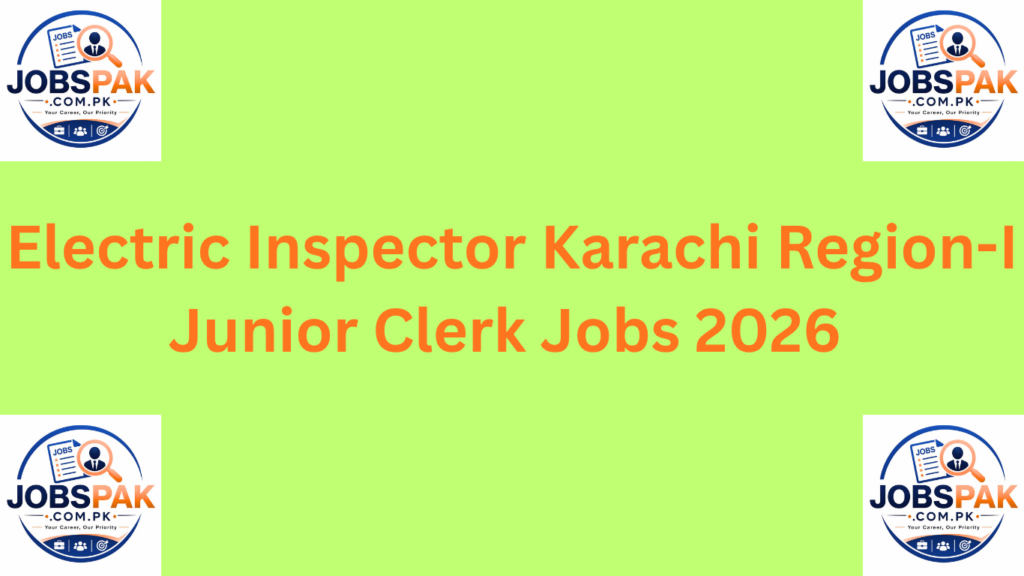 Electric Inspector Karachi Region-I Junior Clerk Jobs 2026 