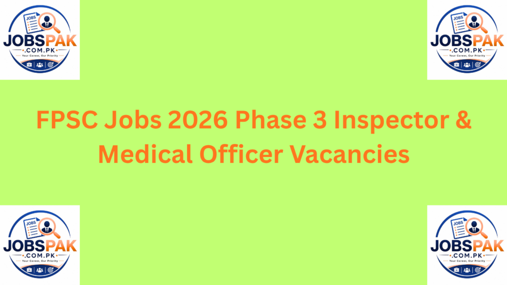 FPSC Jobs 2026 Phase 3 Inspector & Medical Officer Vacancies
