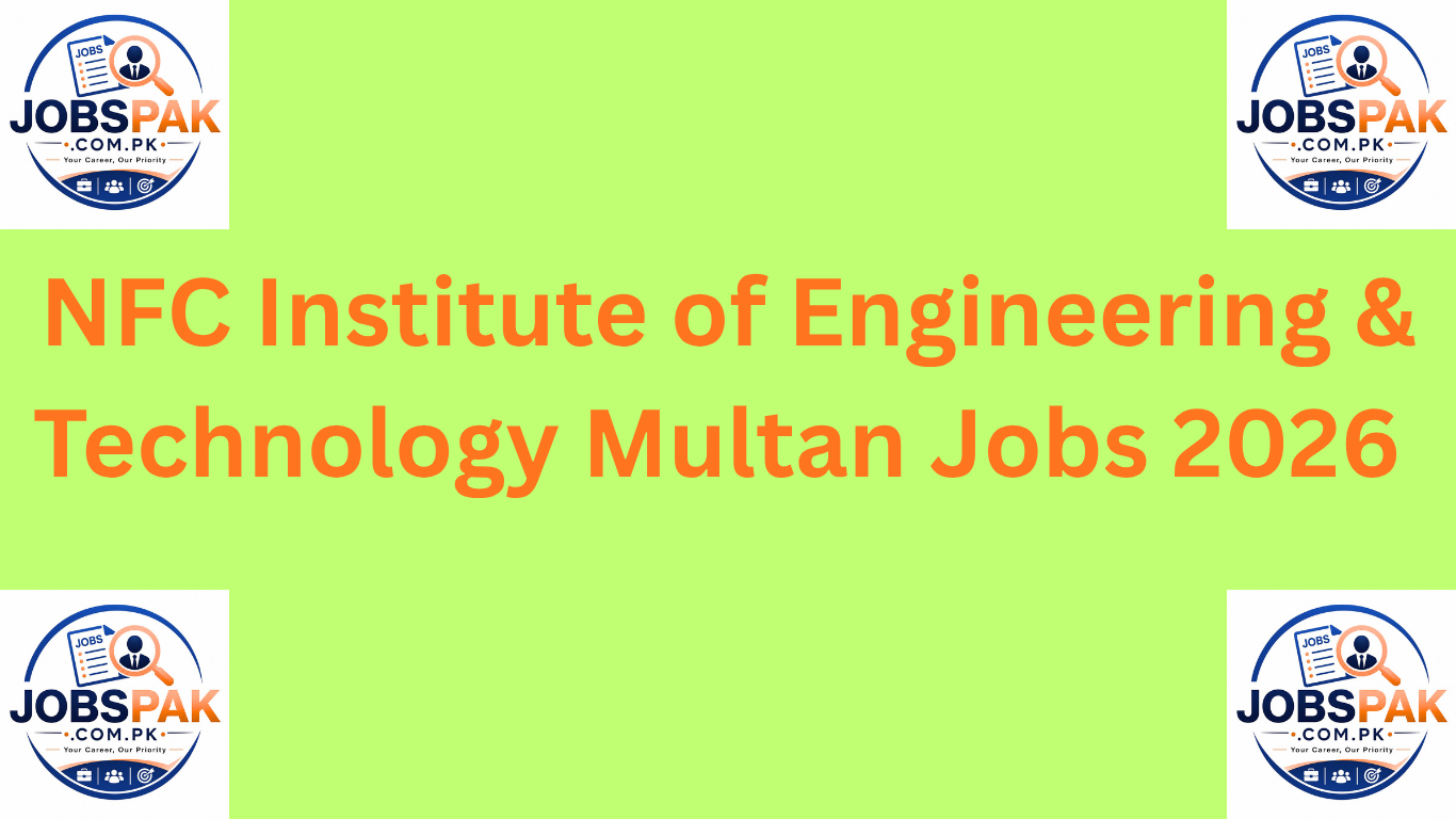 NFC Institute of Engineering & Technology Multan Jobs 2026