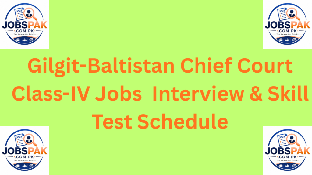 Gilgit-Baltistan Chief Court Class-IV Jobs 2026 – Interview & Skill Test Schedule