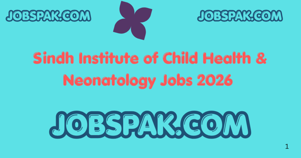 Sindh Institute of Child Health & Neonatology Jobs 2026