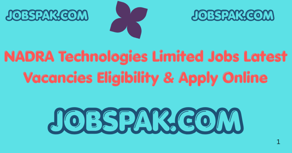 NADRA Technologies Limited  Jobs  Latest Vacancies Eligibility & Apply Online