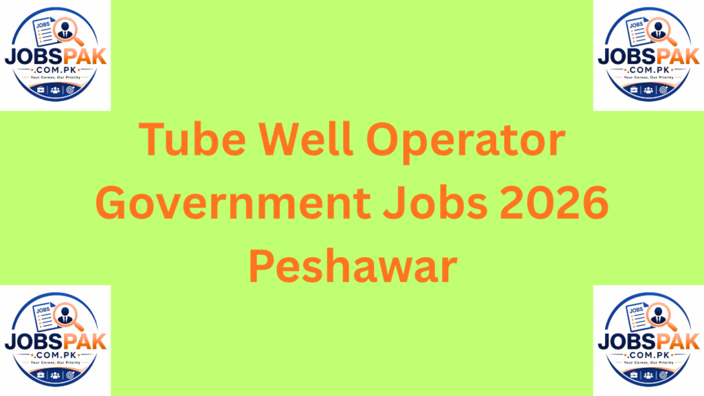 Tube Well Operator Government Jobs 2026 Peshawar