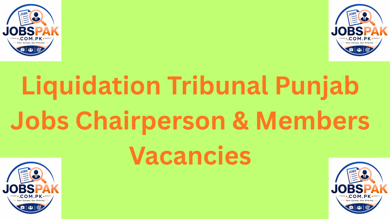 Liquidation Tribunal Punjab Jobs Chairperson & Members Vacancies