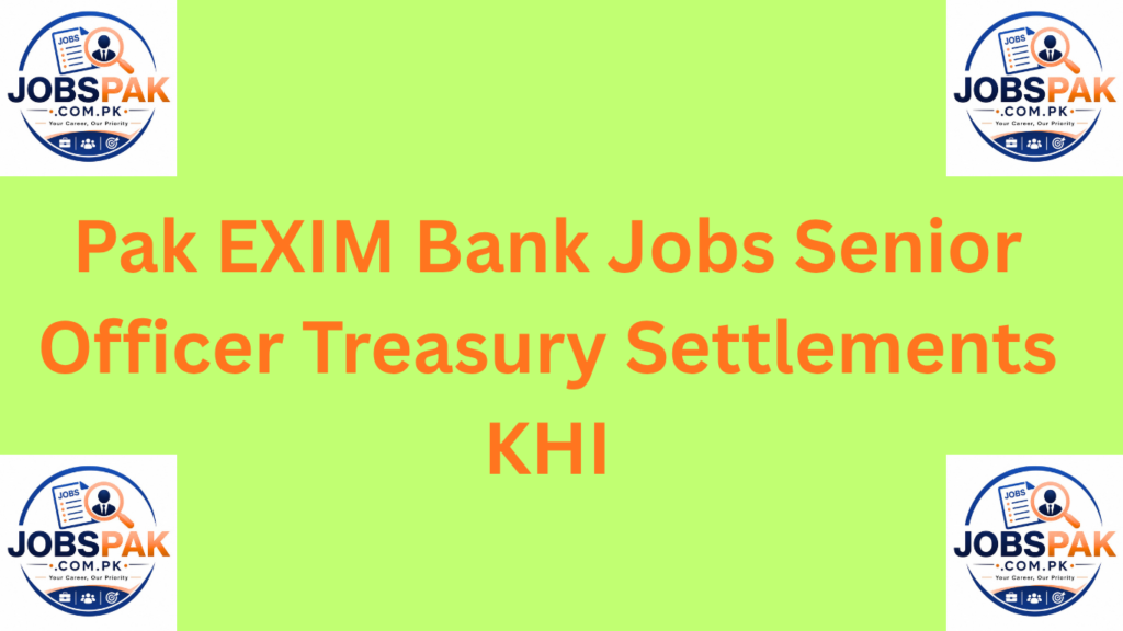 Pak EXIM Bank Jobs  Senior Officer Treasury Settlements KHI