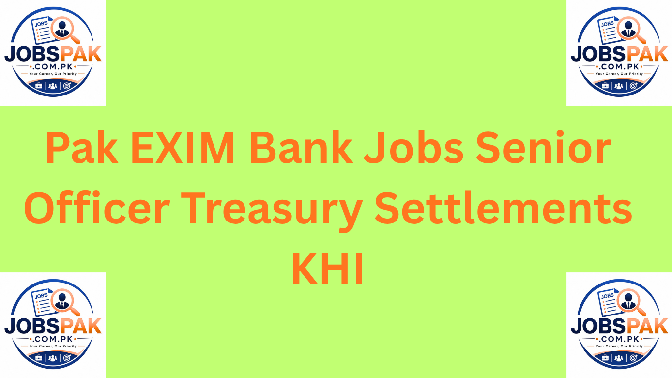Pak EXIM Bank Jobs Senior Officer Treasury Settlements KHI