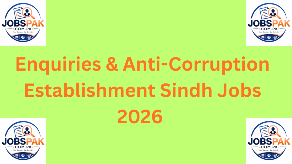 Enquiries & Anti-Corruption Establishment Sindh Jobs 2026