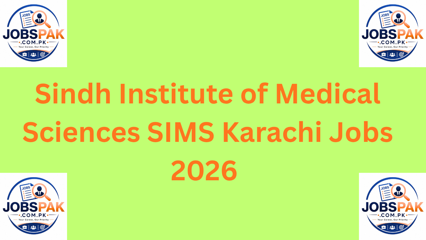 Sindh Institute of Medical Sciences SIMS Karachi Jobs 2026