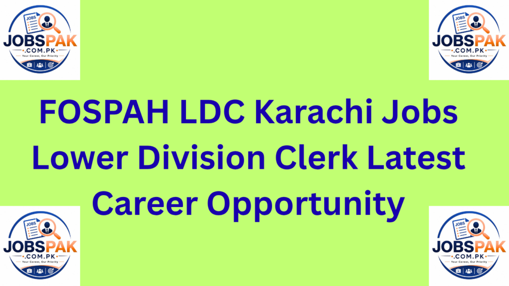 FOSPAH LDC Karachi Jobs Lower Division Clerk Latest Career Opportunity