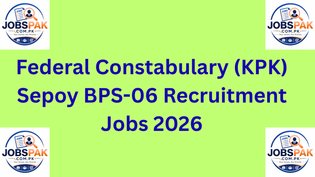 Federal Constabulary (KPK) Sepoy BPS-06 Recruitment Jobs 2026