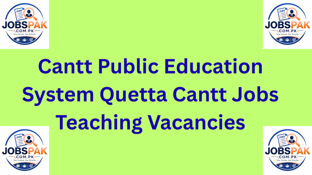 Cantt Public Education System Quetta Cantt Jobs Teaching Vacancies