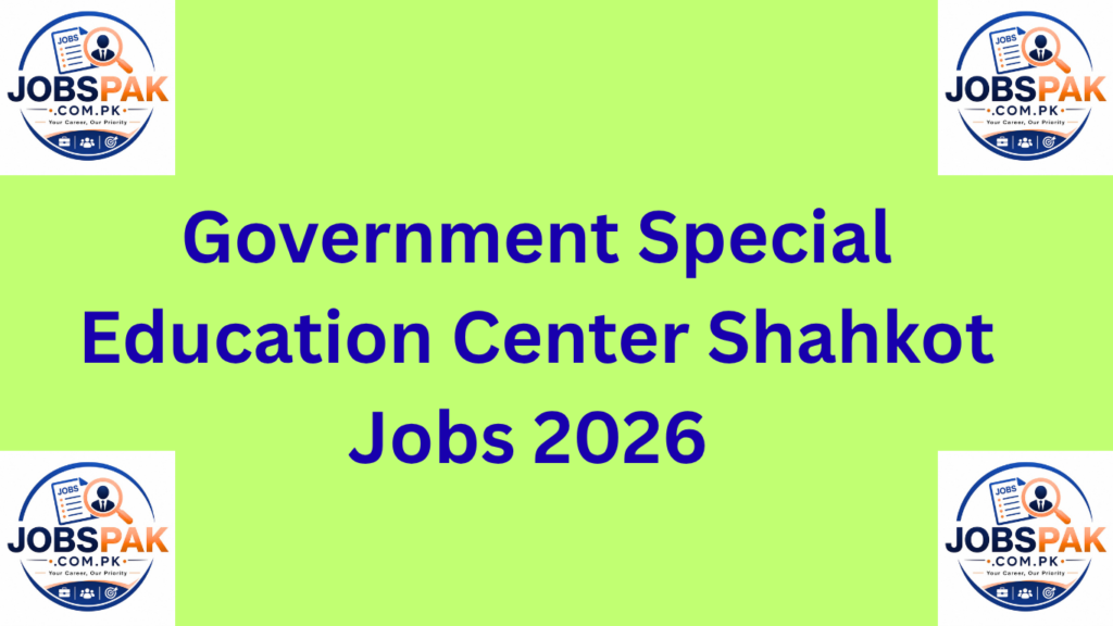 Government Special Education Center Shahkot Jobs 2026
