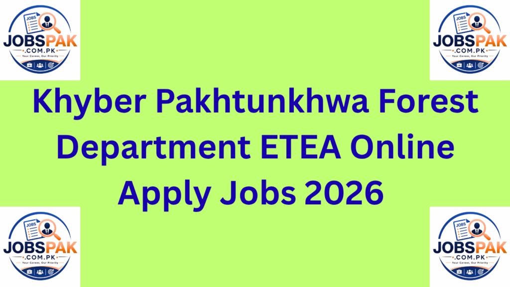 Khyber Pakhtunkhwa Forest Department  ETEA Online Apply Jobs 2026 