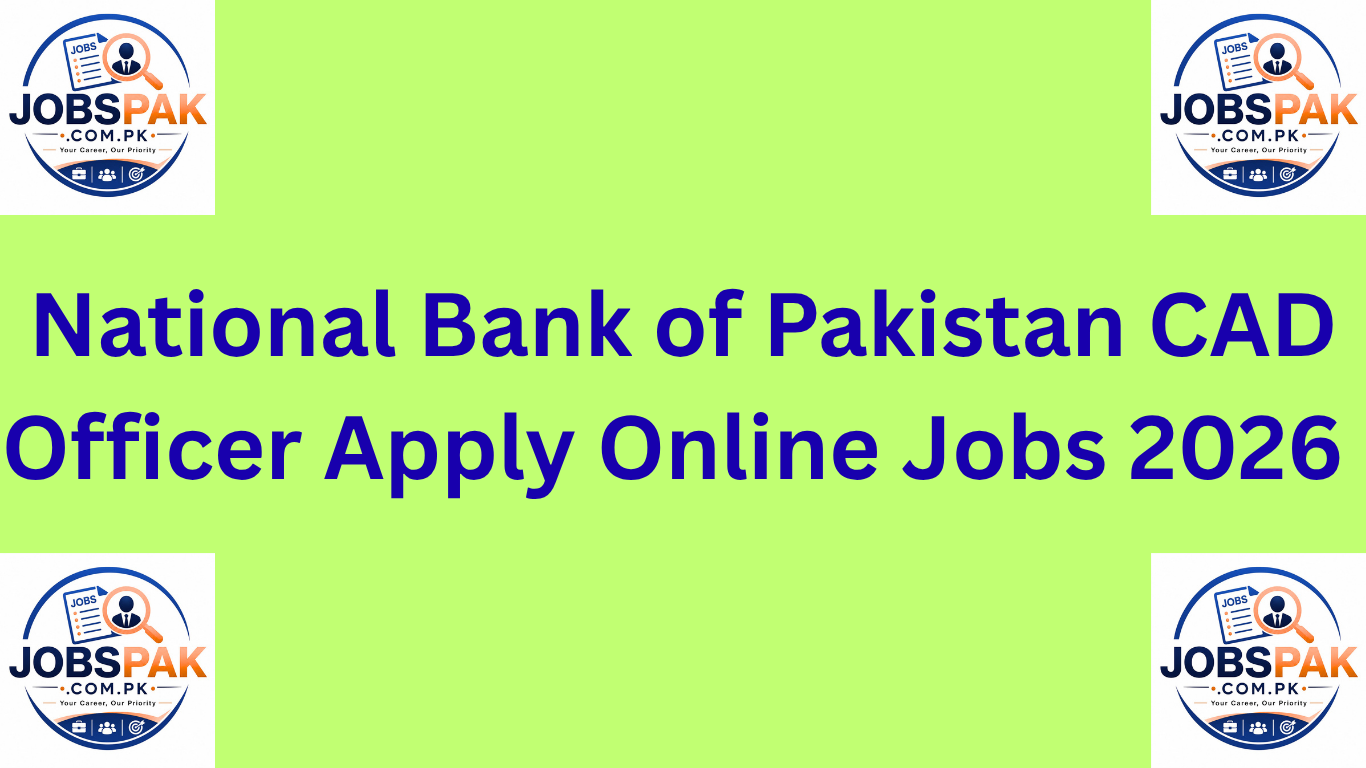 National Bank of Pakistan CAD Officer Apply Online Jobs 2026