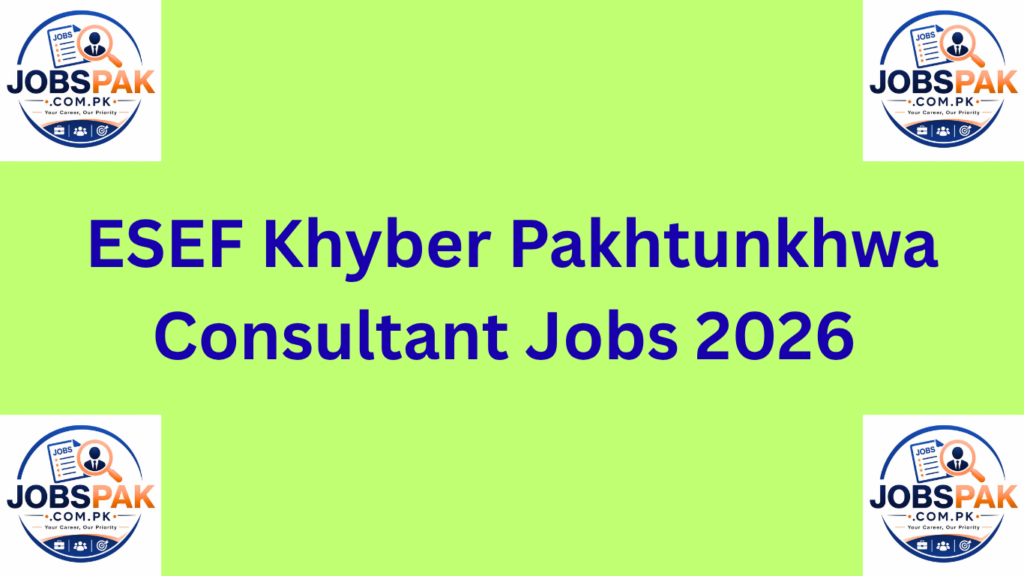 ESEF Khyber Pakhtunkhwa Consultant Jobs 2026 