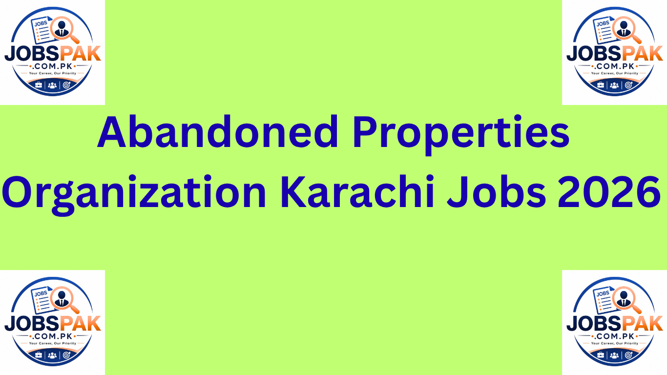 Abandoned Properties Organization Karachi Jobs 2026