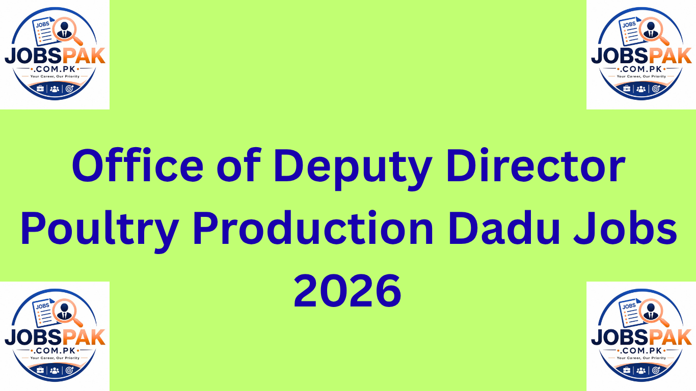 Office of Deputy Director Poultry Production Dadu Jobs 2026