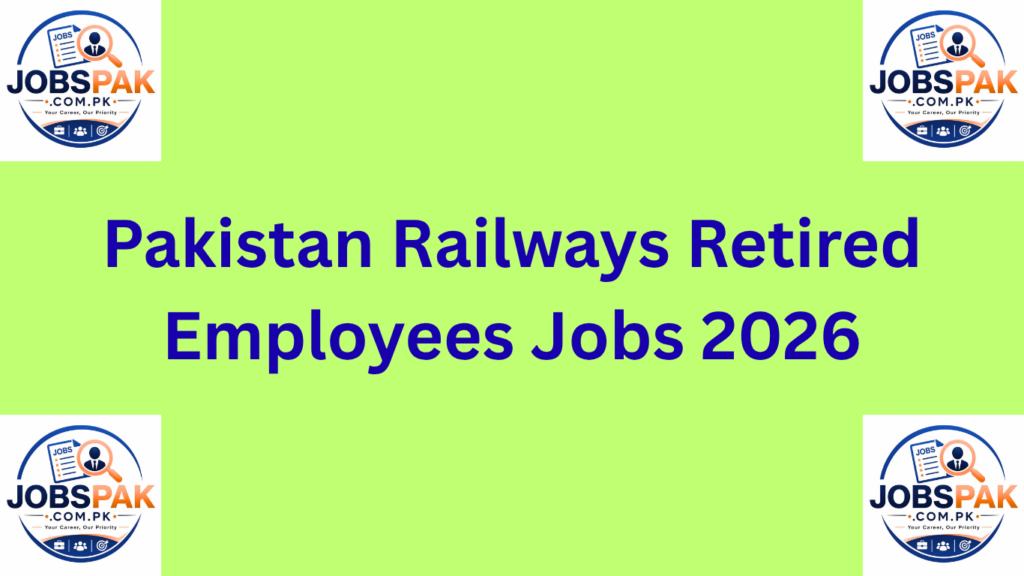 Pakistan Railways Retired Employees Jobs 2026