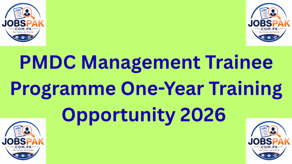 PMDC Management Trainee Programme One-Year Training Opportunity 2026 