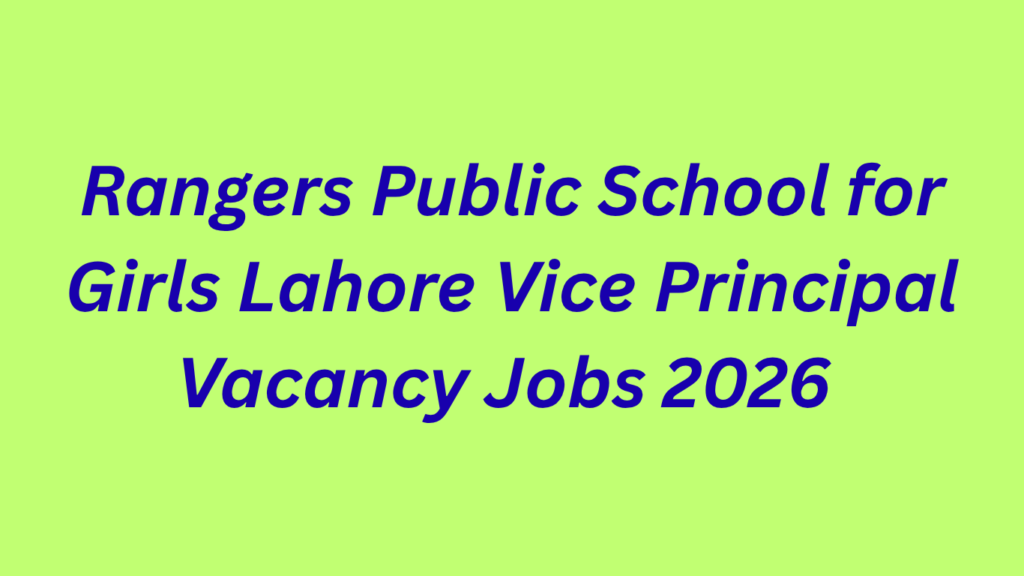 Rangers Public School for Girls Lahore  Vice Principal Vacancy Jobs 2026 