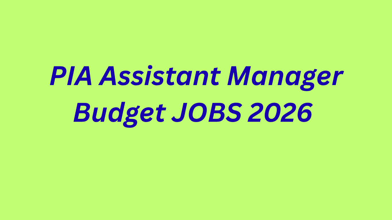 PIA Assistant Manager Budget JOBS 2026