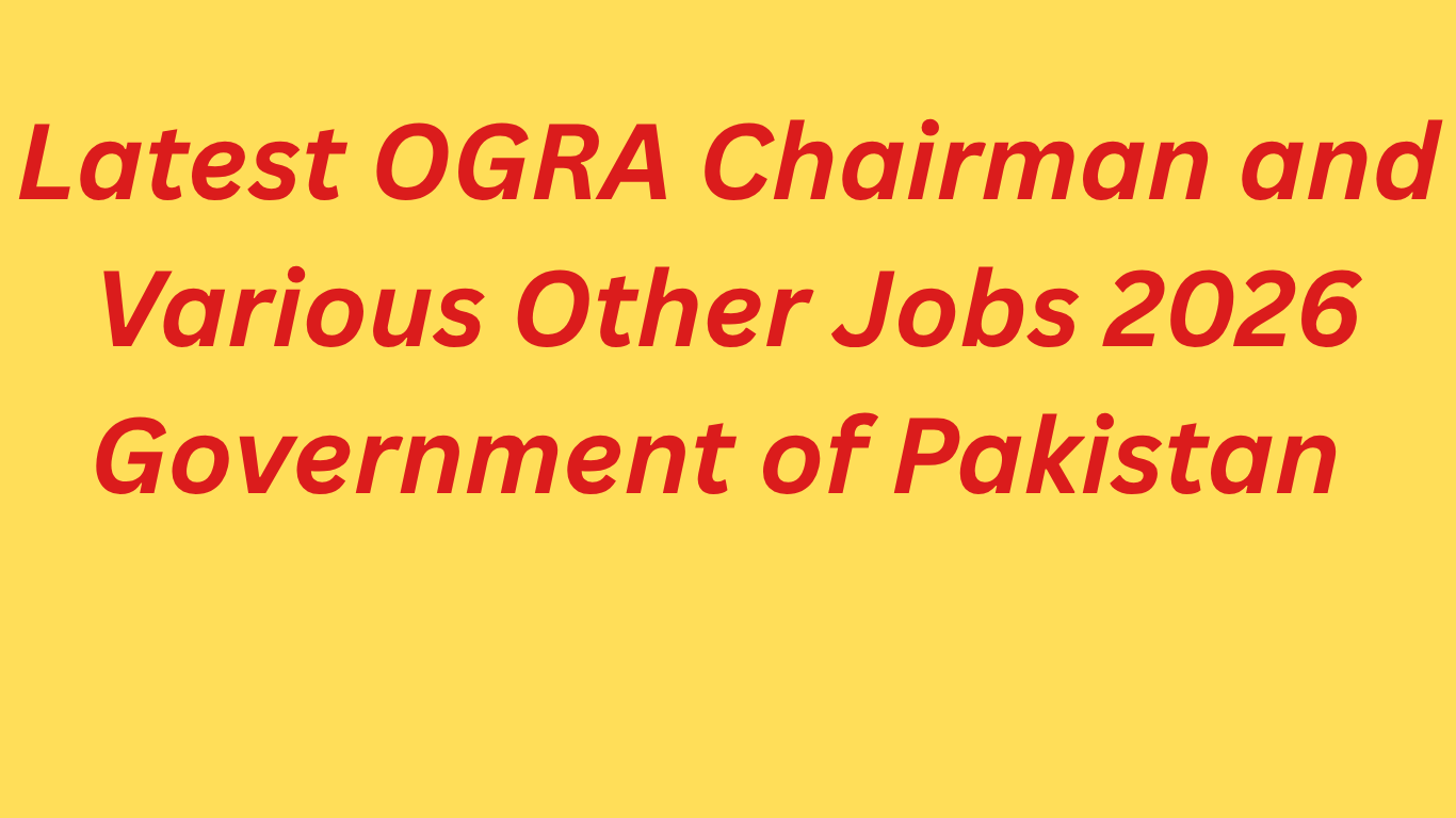 Latest OGRA Chairman and Various Other Jobs 2026 Government of Pakistan