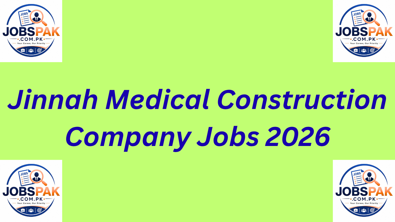 Jinnah Medical Construction Company Jobs 2026