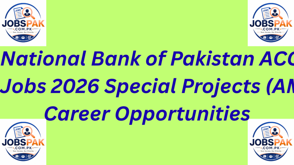 National Bank of Pakistan ACCA Jobs 2026 Special Projects (AMP) Career Opportunities
